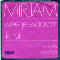 Mirjam - Weet Je Waarom Ik Huil + Wat Heb Jij Gedaan (Vinylsingle)