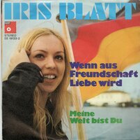 Iris Blatt - Wenn Aus Liebe Freundschaft Wird + Meine Welt Bis Du (Vinylsingle)