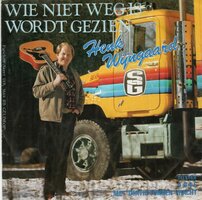 Henk Wijngaard - Wie niet weg is wordt gezien + Met 30 tonnen vracht (Vinylsingle)