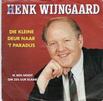 Henk Wijngaard - Die kleine deur naar &#039;t paradijs + Ik ben nooit om 6 uur klaar (Vinylsingle)