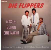 Flippers - Was Ist Schon Eine Nacht + When In Petersburg Die Weiben Rosen Bluh'n (Vinylsingle)