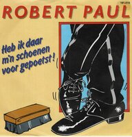 Robert Paul - Heb ik daar mijn schoenen voor gepoetst + Regenboog (Vinylsingle)