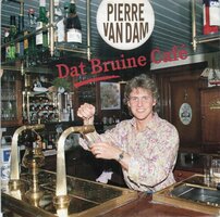 Pierre van Dam - Dat bruine cafe + Ik zal er voor jou altijd zijn (Vinylsingle)
