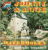 Johnny &amp; Annie - Watermolen + Jij bent niet veranderd (Vinylsingle)
