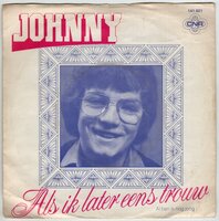 Johnny - Als ik later eens trouw + Al ben ik nog jong (Vinylsingle)