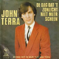 John Terra - De Dag Dat 't Zonlicht Niet Meer Scheen + Zo Was Het In Mijn Tijd Van Toen (Vinylsingle)