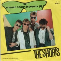 Shorts - Maar toen kwam jij + (remix) (Vinylsingle)