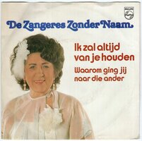 Zangeres Zonder Naam - Ik zal altijd van je houden + Waarom ging jij (Vinylsingle)