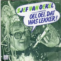 Sjef van Oekel - Oei, oei, dat was lekker + Zeg maken we het laat (Vinylsingle)