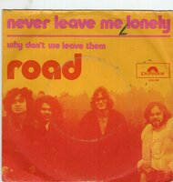 Road - Never leave me lonely + Why don't we leave them (Vinylsingle)