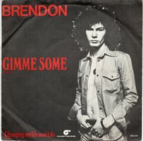 Brendon - Gimme Some + Changing my life won't do (Vinylsingle)
