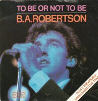 B.A. Robertson - To be or not to be + Language of love+1 (Vinylsingle)