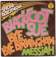 Blackfoot Sue - Bye bye Birmingham + My oh my (Vinylsingle)