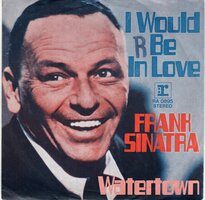 Frank Sinatra - I Would Be In Love (Anyway) + Watertown (Vinylsingle)