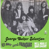 George Baker Selection - Fly away little Paraguayo + We'll make it right someday (Vinylsingle)