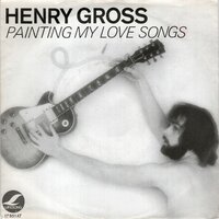 Henry Gross - Painting My Love Songs + String Of Hearts (Vinylsingle)
