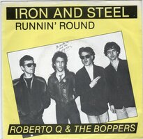 Roberto Q &amp; the Boppers - Iron and steel + Runnin' round (Vinylsingle)