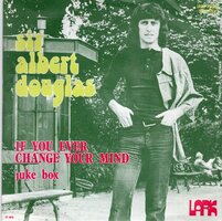 Sir Albert Douglas - If You Ever Change Your Mind + Juke Box (Vinylsingle)