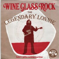 The Legendary Lonnie - Wine Glass Rock + Baby's Gotta Rockin' Machine (Vinylsingle)