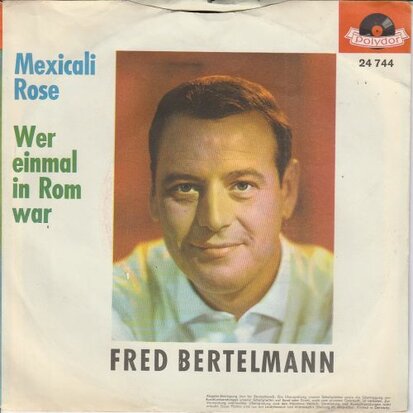 Fred Bertelmann - Mexicali Rose + Wer Einmal In Rom War (Vinylsingle)