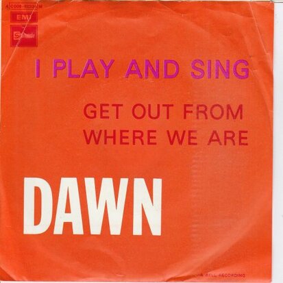 Dawn - I play and sing + Get out from where we are (Vinylsingle)