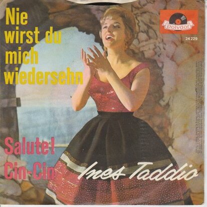 Ines Taddio - Nie Wirst Du Mich Wiedersehn + Salute! Cin - Cin (Vinylsingle)