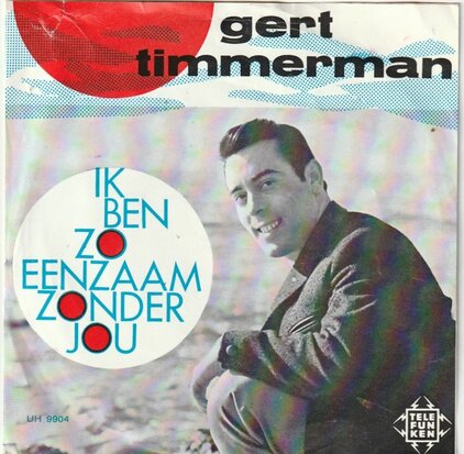 Gert Timmerman - Ik Ben Zo Eenzaam Zonder Jou + Witte Wolken (Vinylsingle)
