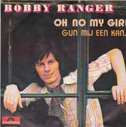 Bobby Ranger - Oh No My Girl + Gun Mij Een Kans (Vinylsingle)