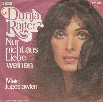 Dunja Rajter - Nur Nicht Aus Liebe Weinen + Mein Jugoslawien (Vinylsingle)