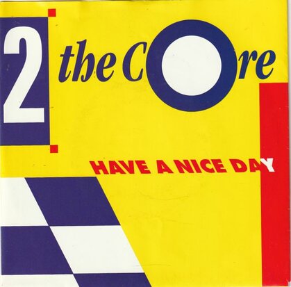 Two the Core - Have a nice day + (Jailhouse single mix) (Vinylsingle)