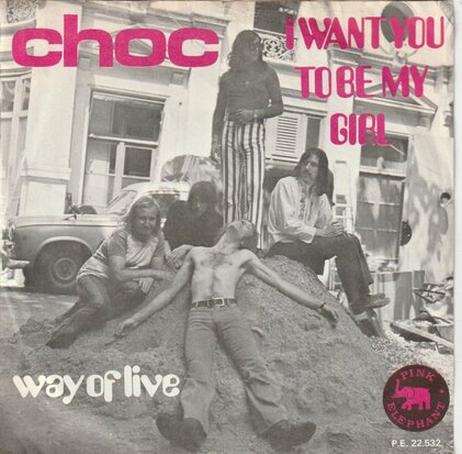Choc - I Want You To Be My Girl + Way Of Live (Vinylsingle)