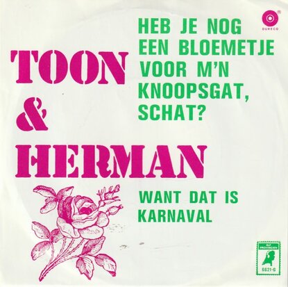 Toon en Herman - Heb je nog een blommetje voor m'n knoopsgat. schat? + Want dat is karnaval (Vinylsingle)