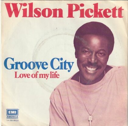 Wilson Pickett - Groove city + Love of my life (Vinylsingle)