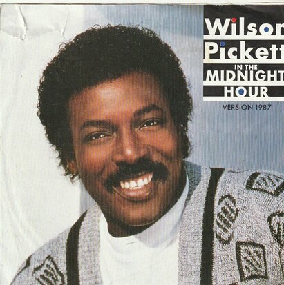 Wilson Pickett - In the midnight hour (version 1987) + (dub version) (Vinylsingle)