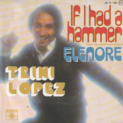 Trini Lopez - If I had a hammer (disco version) + Elenore (Vinylsingle)