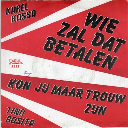 Karel Kassa / Tina Rosita - Wie Zal Dat Betalen + Kon Jij Maar Trouw Zijn (Vinylsingle)