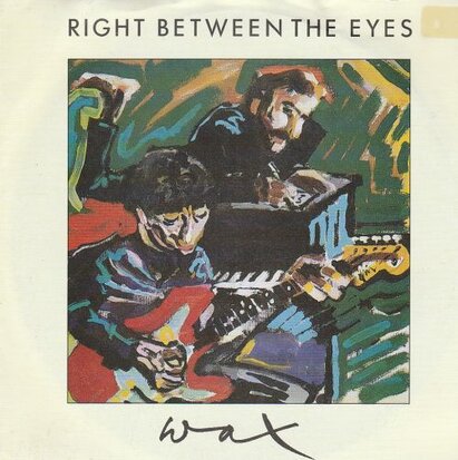WAX - Right between the eyes + Only visitor (Vinylsingle)