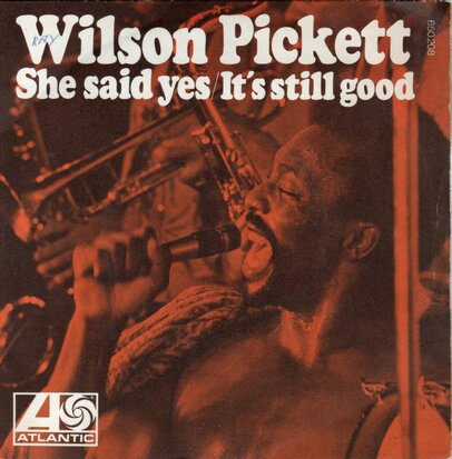 Wilson Pickett   - She Said Yes + It's Still Good (Vinylsingle)
