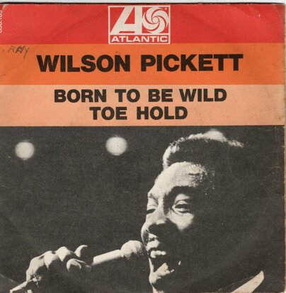 Wilson Pickett - Born to be wild + Toe hold (Vinylsingle)