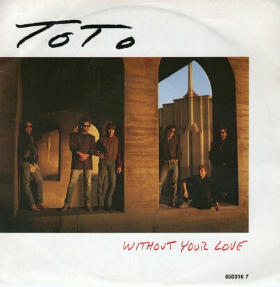 Toto - Without your love + Can't stand it any longer (Vinylsingle)