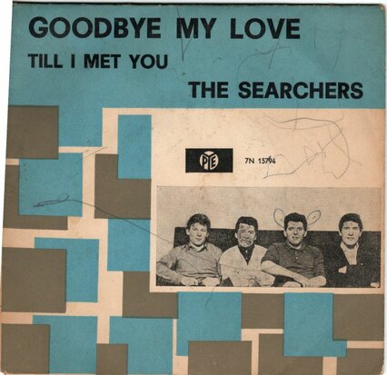 Searchers - Goodbye my love + Till I met you (Vinylsingle)