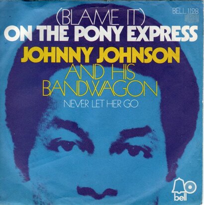Johnny Johnson & His Bandwagon - Blame it on the pony express + Never let her go (Vinylsingle)