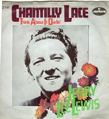 Jerry Lee Lewis - Chantilly Lace + Think about it darlin' (Vinylsingle)