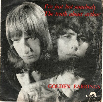 Golden Earrings - I've just lost somebody + The truth about Arthur (Vinylsingle)