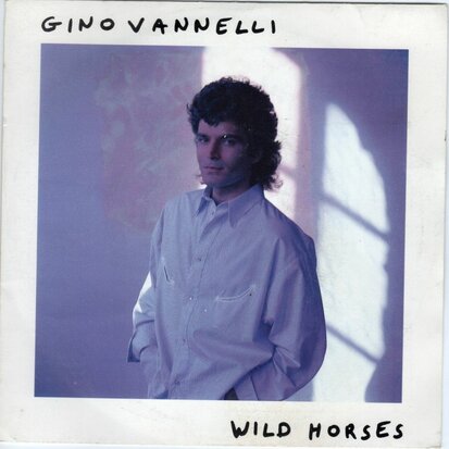 Gino Vannelli - Wild horses + Shape me like a man (Vinylsingle)