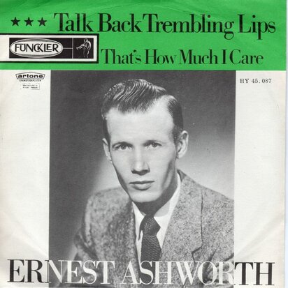 Ernest Ashworth - Talk back trembeling lips + That's how much I care (Vinylsingle)