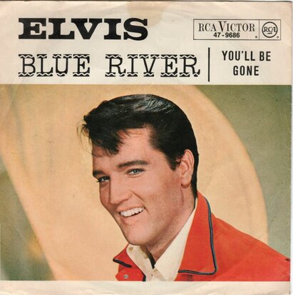 Elvis Presley - Blue River + You'll be gone (Vinylsingle)