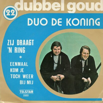 Duo de Koning - Zij draagt een ring + Eenmaal kon je weer bij mij (Vinylsingle)
