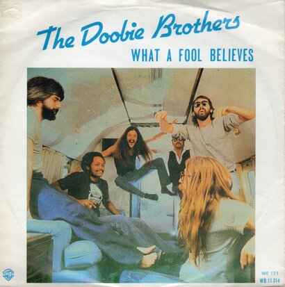 Doobie Brothers - What a fool believes + Don't stop to watch the wheels (Vinylsingle)
