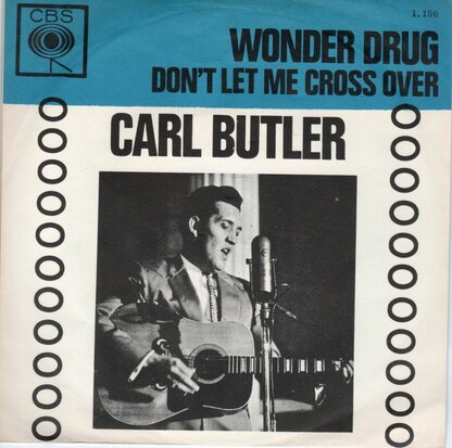 Carl Butler - Don't Let Me Cross Over + Wonder Drug (Vinylsingle)